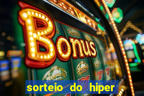 sorteio do hiper cap de hoje ao vivo