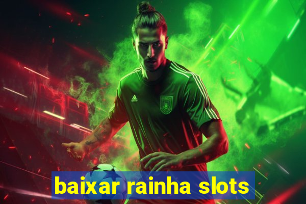 baixar rainha slots