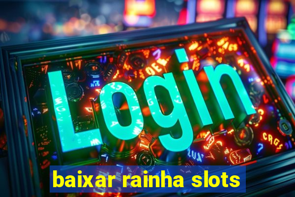 baixar rainha slots