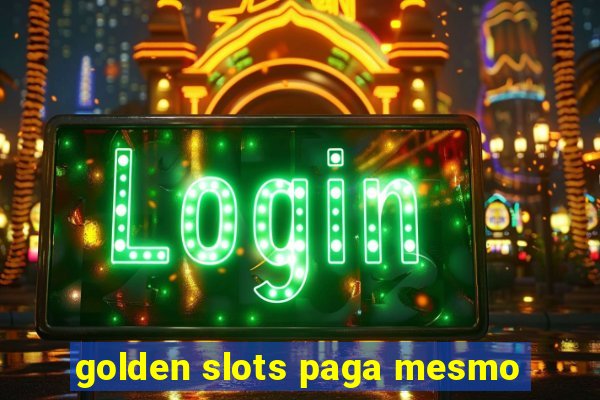 golden slots paga mesmo