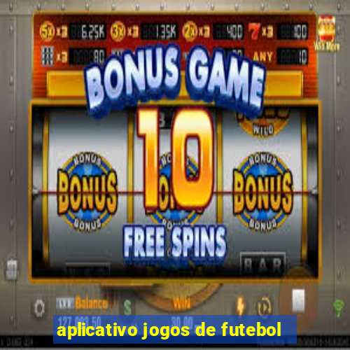 aplicativo jogos de futebol