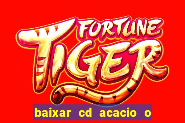 baixar cd acacio o ferinha da bahia vol 1