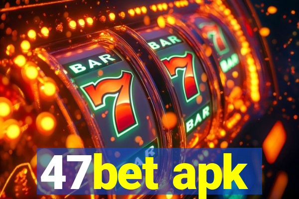 47bet apk