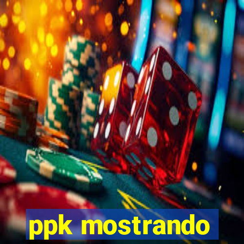 ppk mostrando