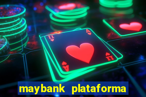 maybank plataforma de jogos