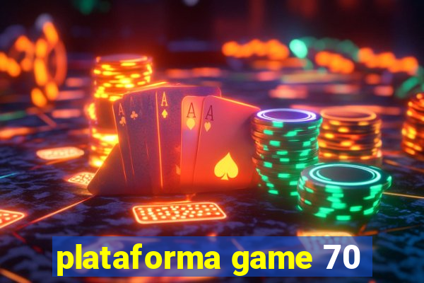 plataforma game 70