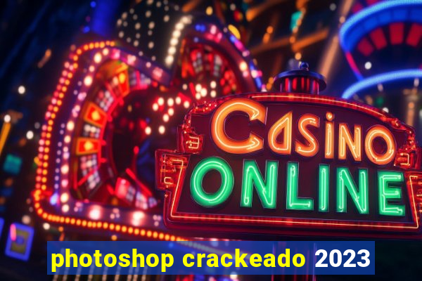 photoshop crackeado 2023