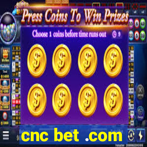 cnc bet .com