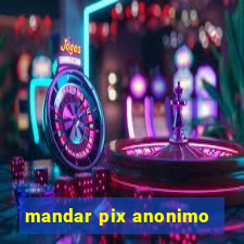 mandar pix anonimo