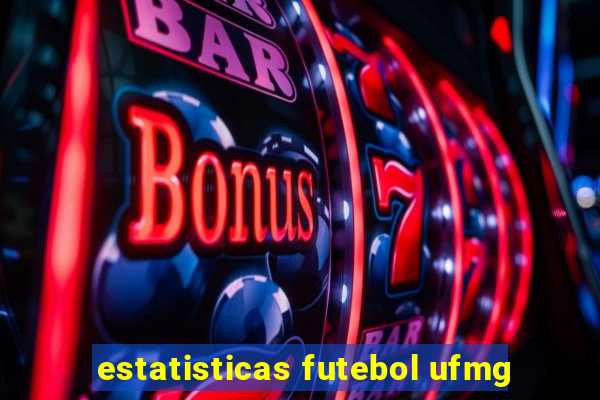 estatisticas futebol ufmg