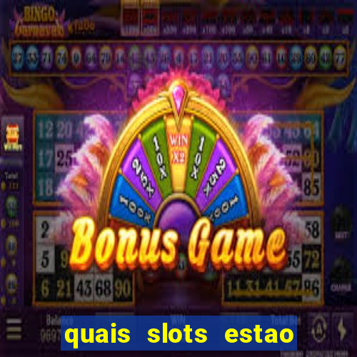 quais slots estao pagando agora