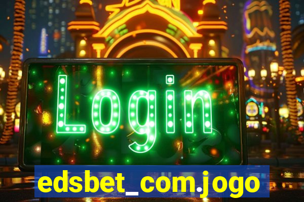 edsbet_com.jogos.app