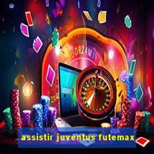 assistir juventus futemax