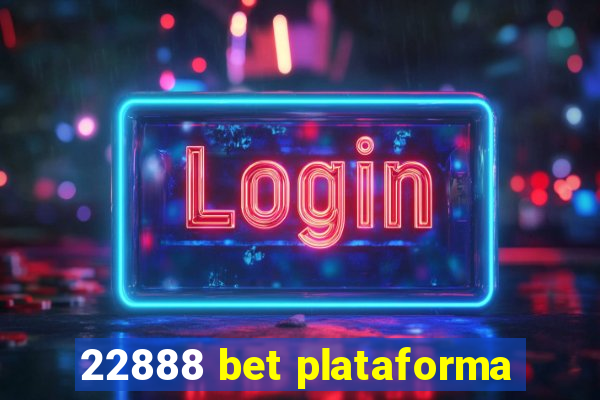 22888 bet plataforma