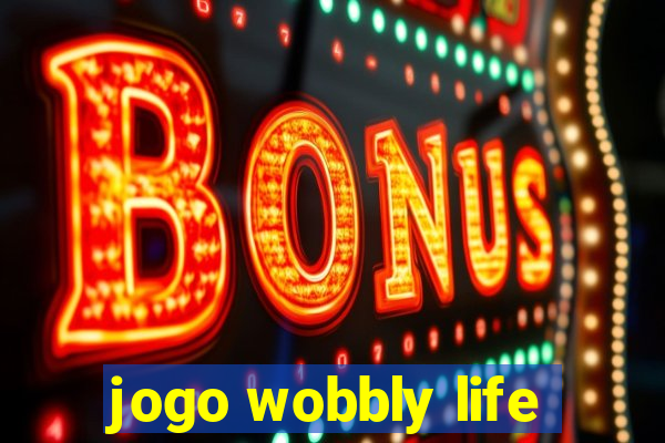 jogo wobbly life