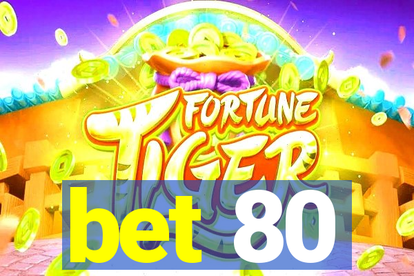 bet 80