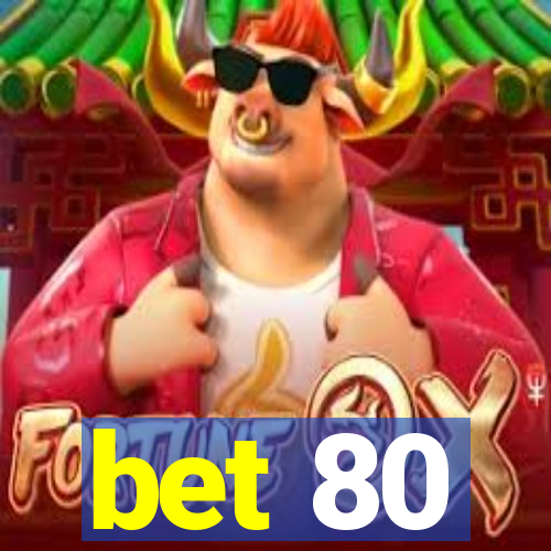 bet 80