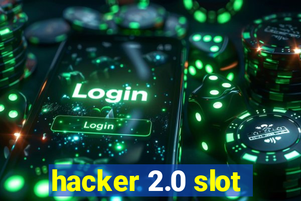 hacker 2.0 slot