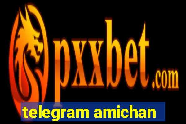 telegram amichan