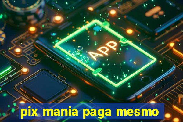 pix mania paga mesmo