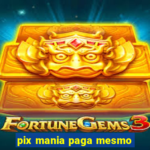 pix mania paga mesmo