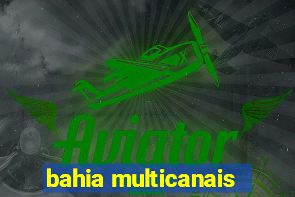 bahia multicanais