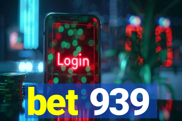 bet 939