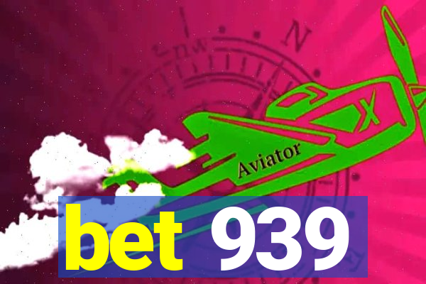 bet 939