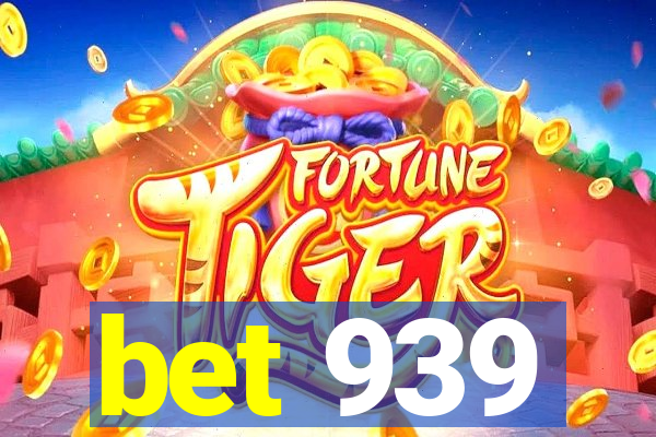 bet 939