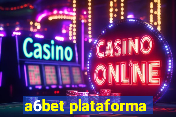 a6bet plataforma