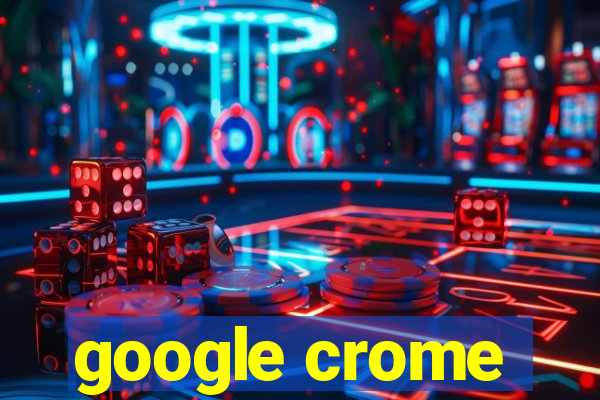 google crome