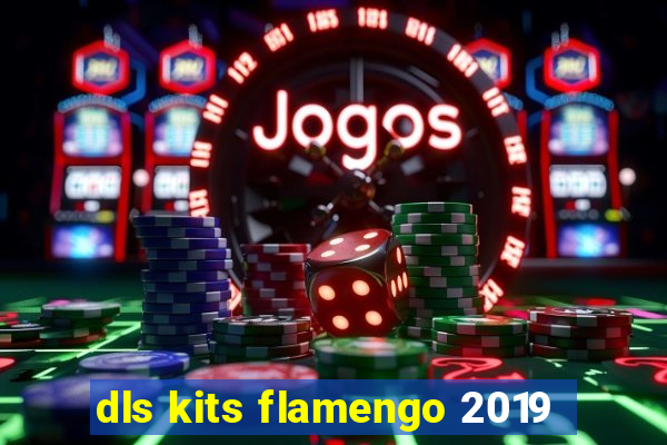 dls kits flamengo 2019