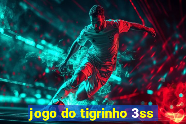 jogo do tigrinho 3ss