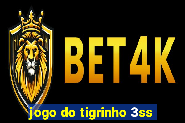 jogo do tigrinho 3ss