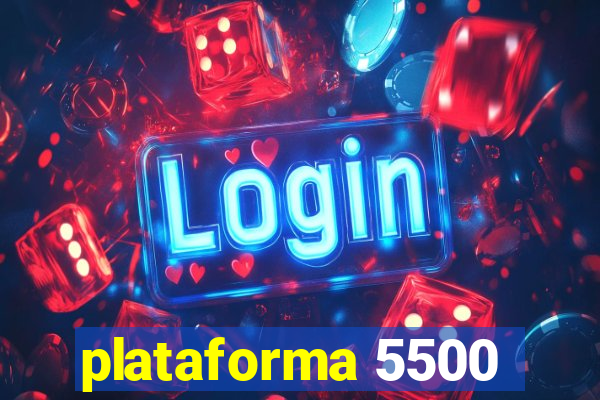 plataforma 5500