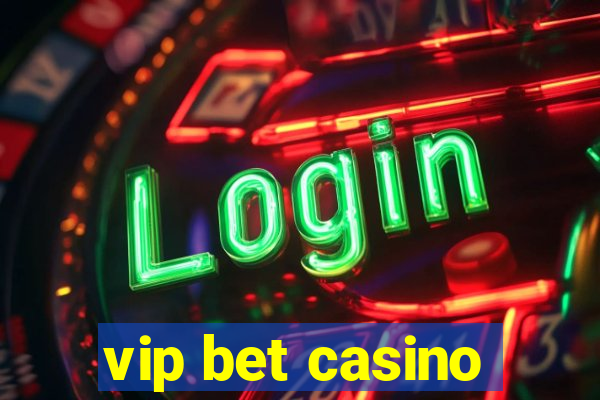 vip bet casino