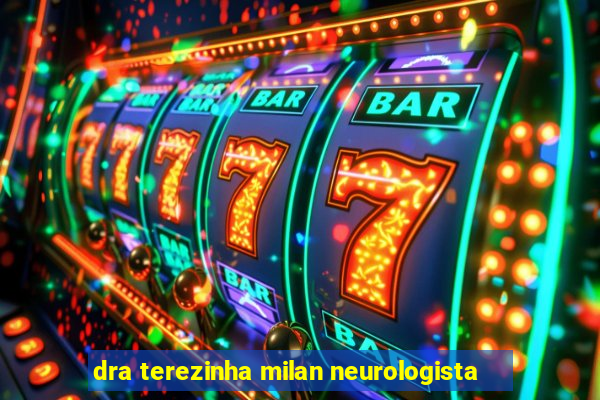 dra terezinha milan neurologista