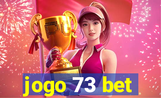 jogo 73 bet