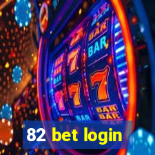 82 bet login