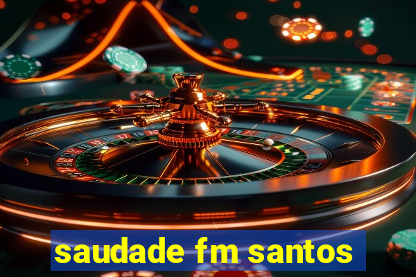 saudade fm santos