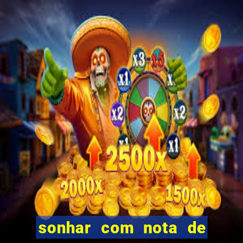 sonhar com nota de 50 reais jogo do bicho