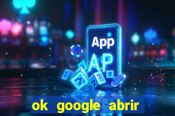 ok google abrir jogo de c****