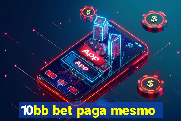 10bb bet paga mesmo