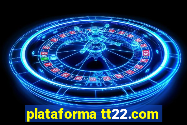 plataforma tt22.com