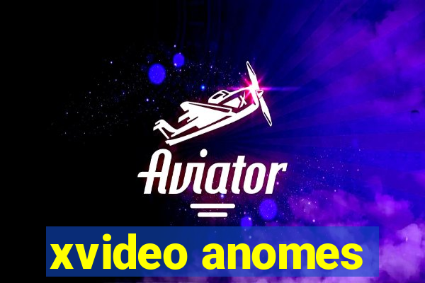 xvideo anomes