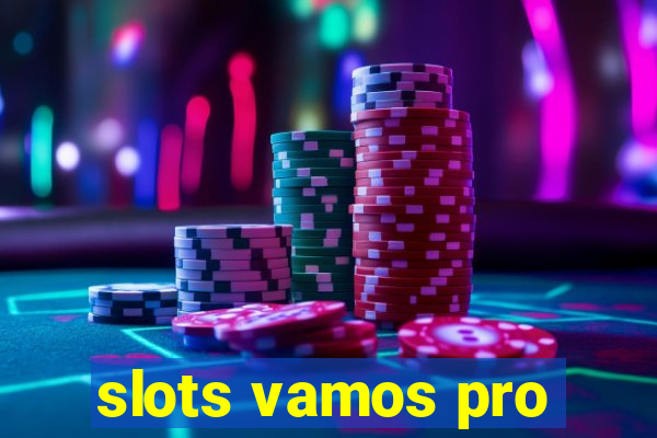 slots vamos pro