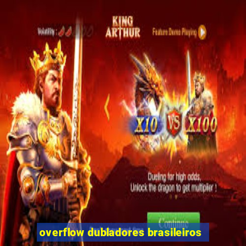 overflow dubladores brasileiros