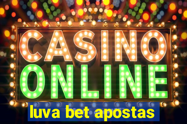 luva bet apostas