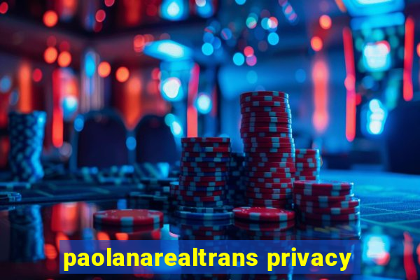 paolanarealtrans privacy