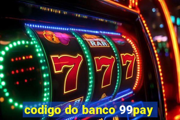 codigo do banco 99pay